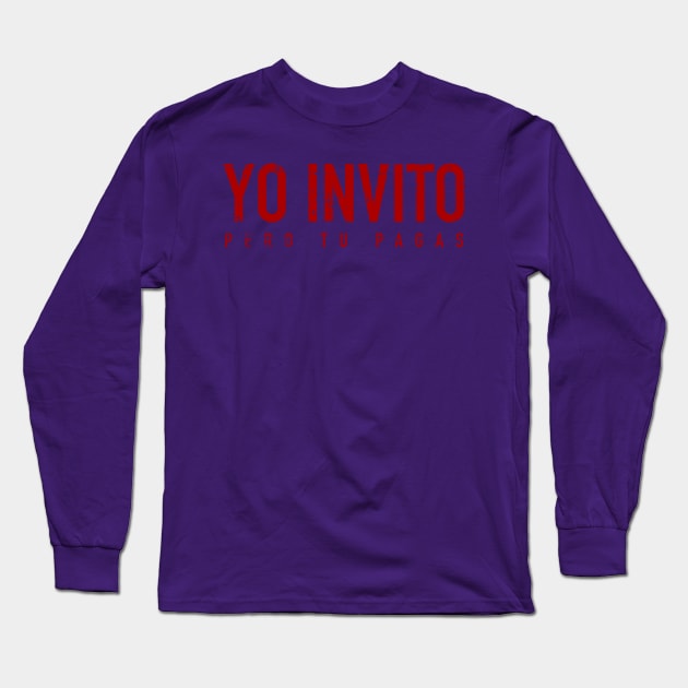 Yo Invito pero tu pagas - Madre querida, madre adorada, vamos al cine, tu pagas la entrada Long Sleeve T-Shirt by verde